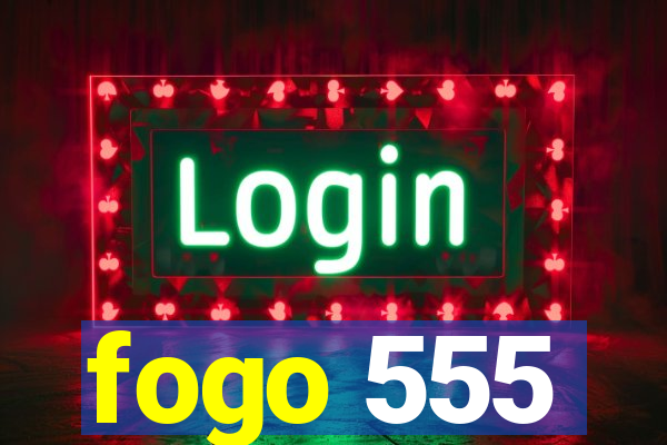fogo 555